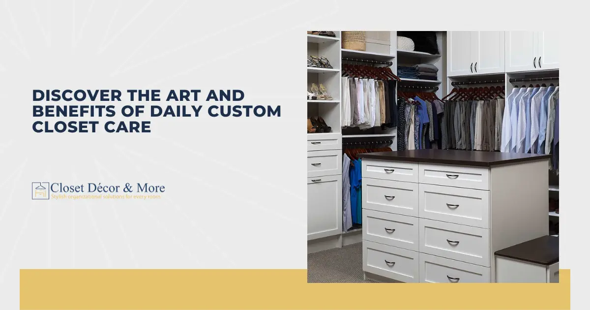 Discover art benefits daily custom closet care