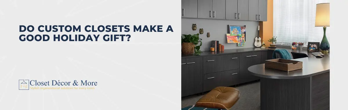 Do Custom Closets Make a Good Holiday Gift?